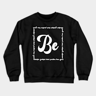 Be Mindful, Grateful, Kind, Positive, True, Good Crewneck Sweatshirt